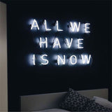 Neon Light Sign "All we have is now"