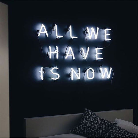 Enseigne Lumineuse au Néon "All we have is now"